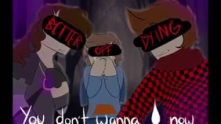 "Better Off (Dying)" ;; Enderlox & Team Crafted Animatic