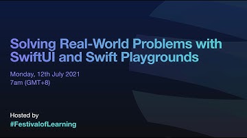 Solving Real World Problems with SwiftUI and Swift Playgrounds | Festival of Learning 2021