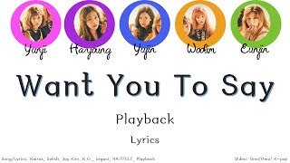 Playback - Want You To Say Lyrics (Han/Rom/Eng)