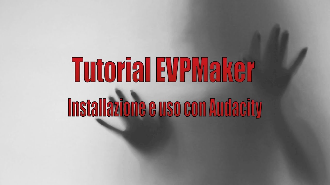 Sapienza Occulta - Tutorial EVPMaker - installazione e uso con audacity ...