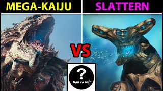 SLATTERN vs MEGA-KAIJU, con nào sẽ thắng #93 |Bạn Có Biết?