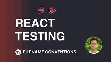 React Testing Tutorial - 13 - Filename Conventions