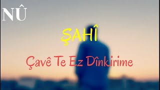 ŞAHÎ - Çavê Te Ez Dînkirim (2021) [Video Clip] شاهي - جافيتا از دينكرم