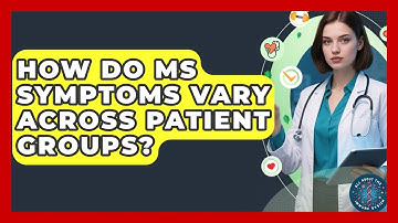 How Do MS Symptoms Vary Across Patient Groups? - All About the Immune System