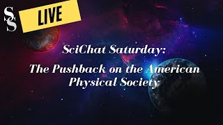 SciChat Saturday: The Pushback on the American Physical Society