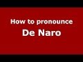 How to pronounce De Naro (Italian/Italy) - PronounceNames.com