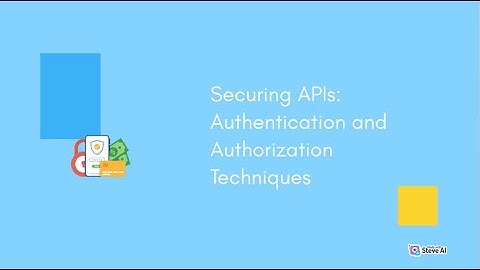 The Role of Securing APIs Authentication and Authorization Techniques for Robust API Protection