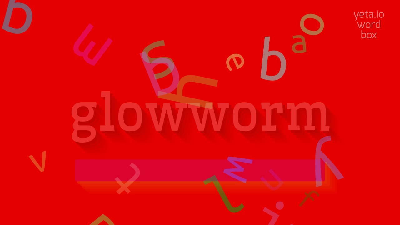 How to say "glowworm"! (High Quality Voices)