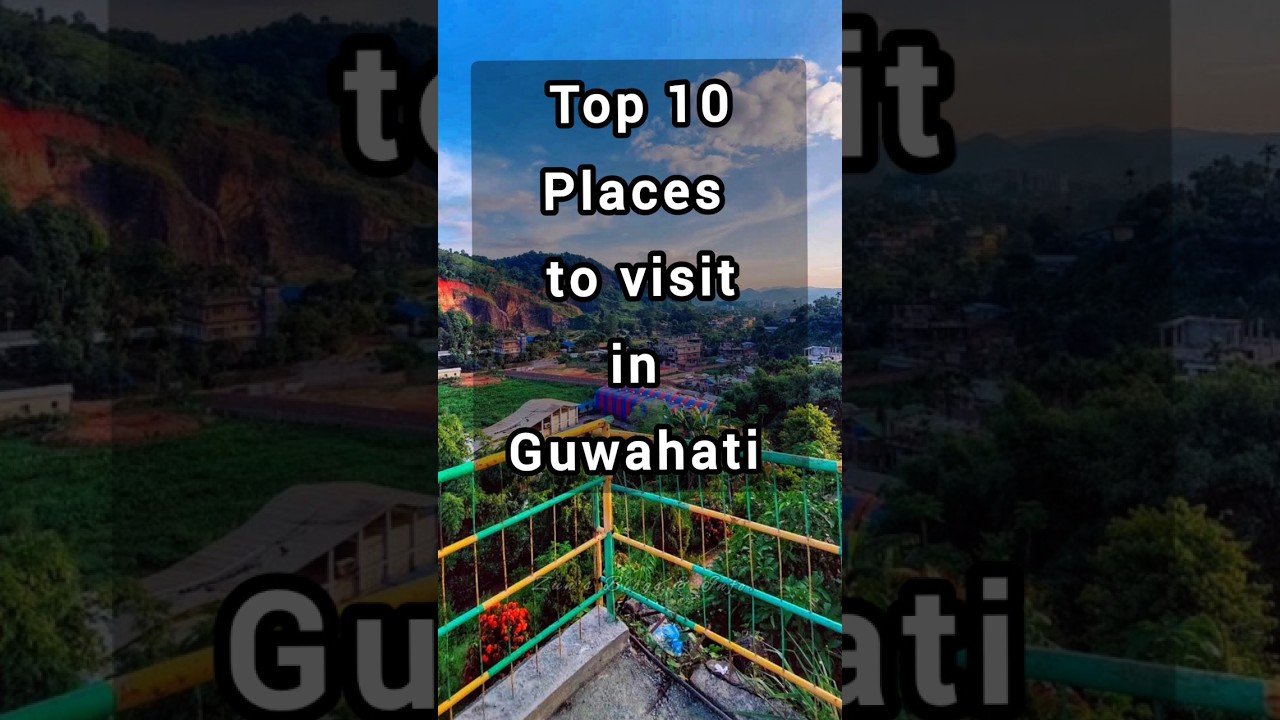 Top 10 Places to visit in Guwahati  guwahati  touristplaces  top10  assam  keepwatching  keepsmiling