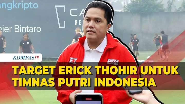 [FULL] Target Erick Thohir untuk Timnas Putri Indonesia di Kualifikasi Piala Asia Wanita 2026