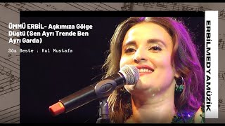 Ümmü Erbil - Aşkımıza Gölge Düştü ( Sen ayrı Trende ) | Canlı Performans Konser Kaydı