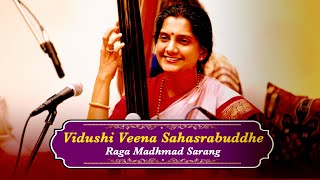 Vidhushi Veena Sahasrabuddhe | Raga Madhmad Sarang | Classical Songs