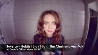 Tove Lo - Habits (Stay High) [The Chainsmokers Remix] VJ Castor's Official Video Edit