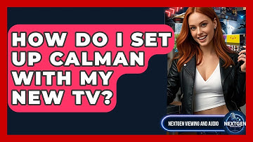 How Do I Set Up CalMAN With My New TV? - NextGen Viewing and Audio