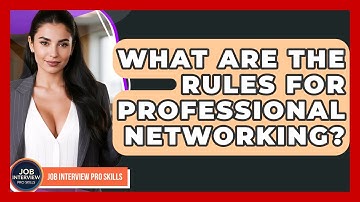 What Are The Rules For Professional Networking? - Job Interview Pro Skills