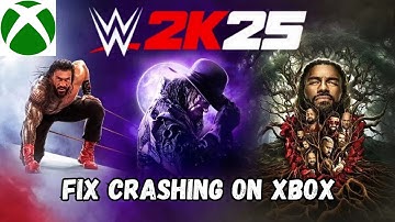 How To Fix WWE 2K25 Crashes/Crashing at Startup Error On Xbox Series X|S | #wwe2k25