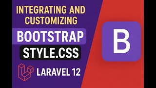 Laravel Tutorial for Beginners - Add Custom style.css &amp; Bootstrap to Laravel 12 