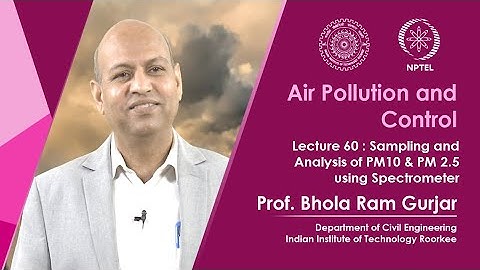 Lecture 60: Sampling and Analysis of PM10 & PM2.5 using Spectrometer