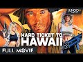 Hard ticket to hawaii  action movie  full free film