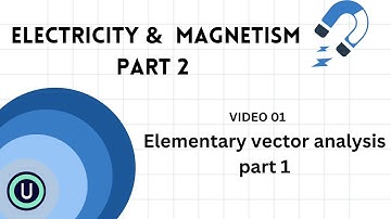 1.elementary vector analysis part 1 | Electricity and magnetism (2)