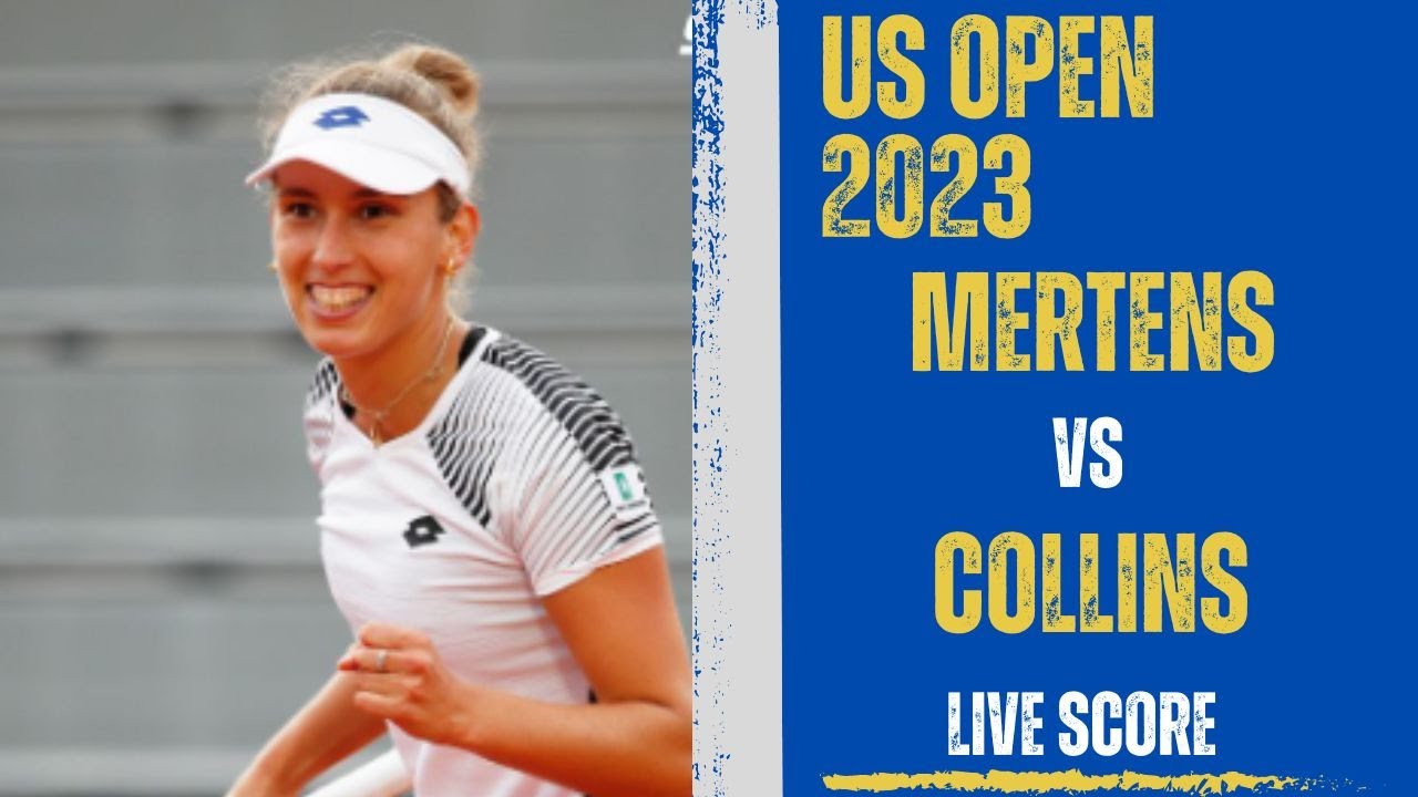 Mertens vs Collins US Open 2023 Live Score