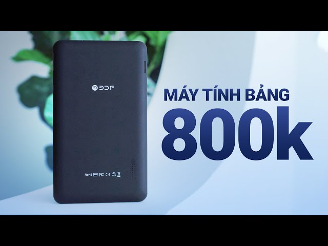 SỐC: 800k mua được máy tính bảng Android mới! - BDF