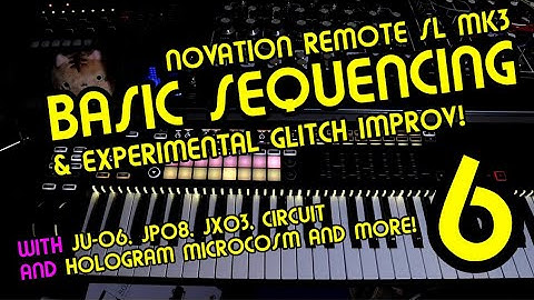 Basic Sequencing Pt. 6 // Novation Remote SL Mk3 Tutorial