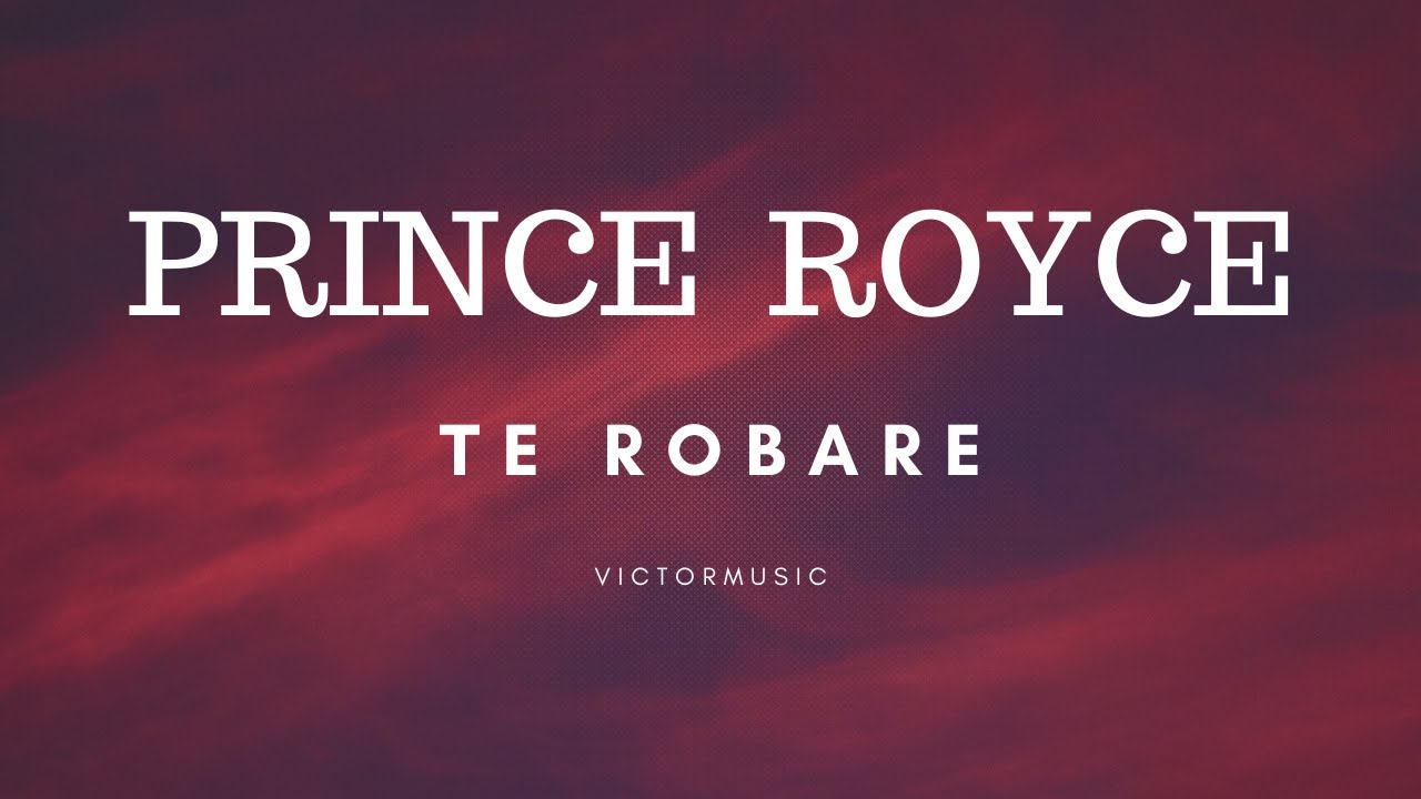 PRINCE ROYCE TE ROBARE (LETRA) YouTube PRINCE ROYCE TE ROBARE (LETRA) YouTube