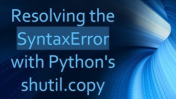 Resolving the SyntaxError with Python