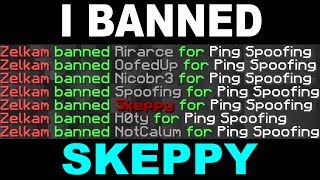 I BANNED SKEPPY FOR PING SPOOFING!!!