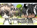 My childhood bestfriend.. PART 2 // gay glmm // GACHALIFE