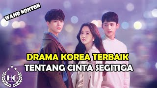 REKOMENDASI 12 DRAMA KOREA TERBAIK TENTANG CINTA SEGITIGA