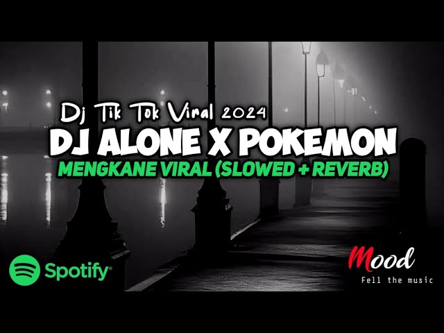 Dj Tik Tok Viral 2024 || Dj Alone X Pokemon Mengkane Viral (Slowed + Reverb)🎶 class=