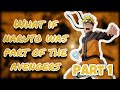 The Avengers | What If Naruto Was Part Of The Avengers | Part 1