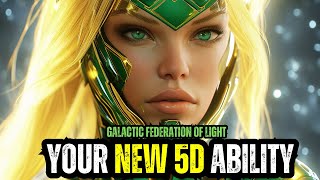 **EMBRACE YOUR NEW 5D ABILITIES**The Galactic Federation of Light