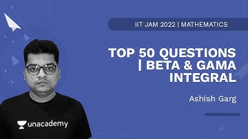 Top 50 Questions |Beta And Gama Integral |IIT JAM 2022 |Mathematics |Ashish Garg | Unacademy IIT JAM