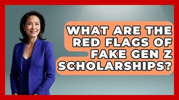 What Are The Red Flags Of Fake Gen Z Scholarships? - Gen Z Unfiltered