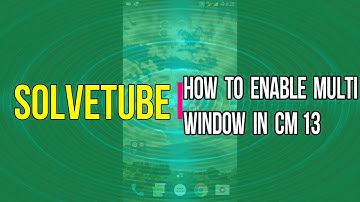 How to Enable Multiwindow mode in CM13