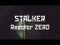 STALKER: Reactor ZERO