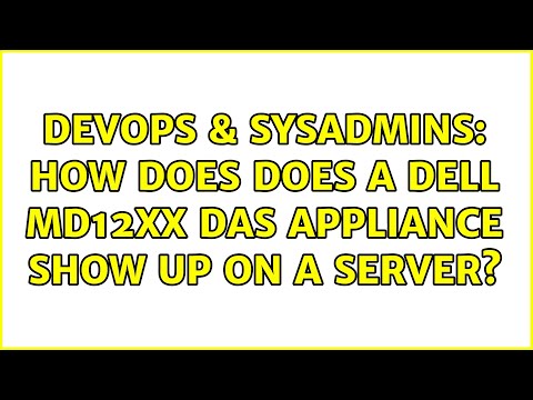 DevOps & SysAdmins: How does does a Dell MD12XX DAS appliance show up on a server? (2 Solutions!!)