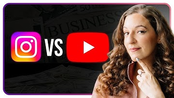 Using Instagram vs YouTube for Business | Deciding Where to Focus Your Energy