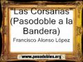 Las Corsarias (Pasodoble a la Bandera) - Francisco Alonso López [Pasodoble]