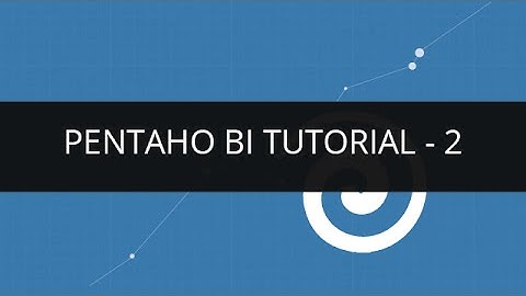 Pentaho BI Tutorial - 2 | Pentaho BI Tutorial for Beginners - 2 | Edureka