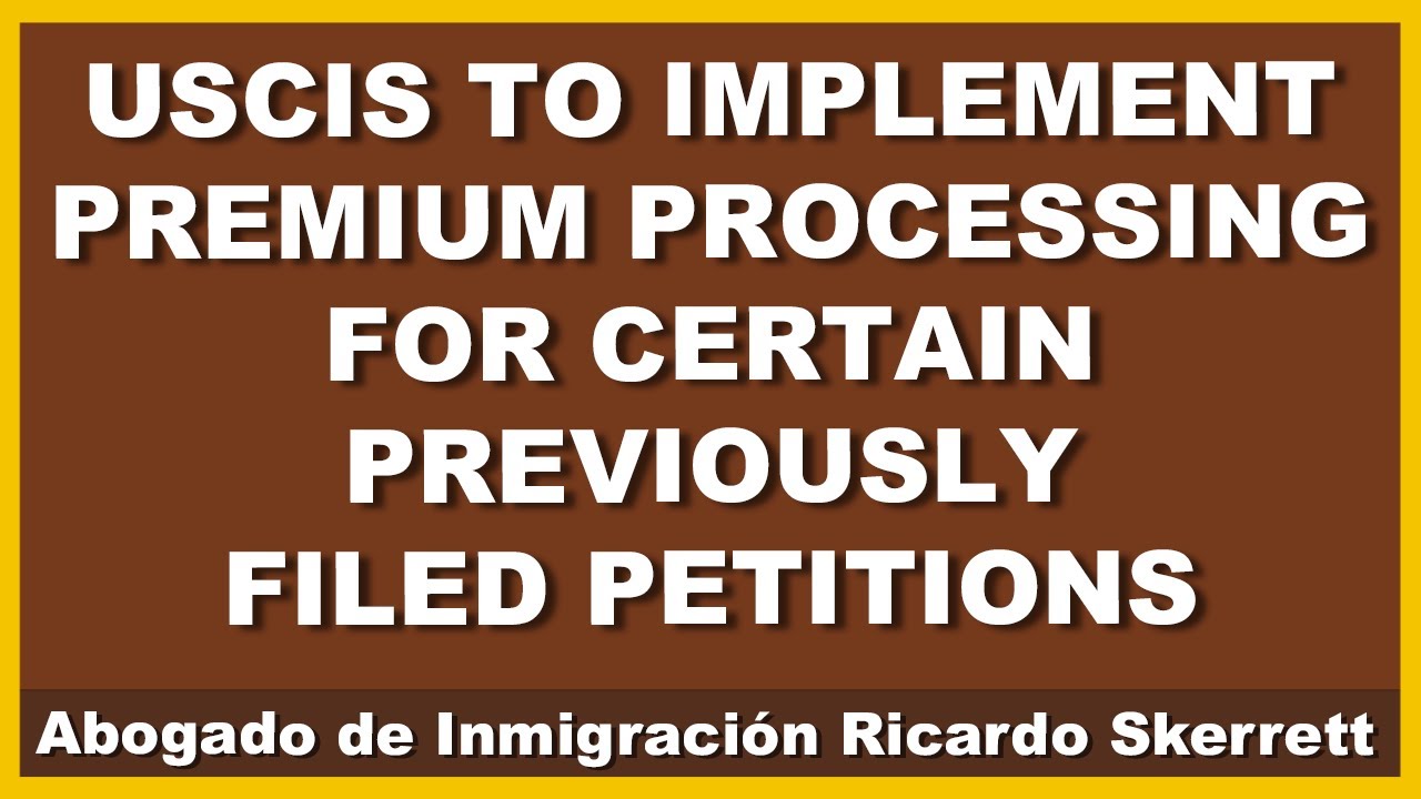 uscis-to-implement-premium-processing-for-certain-previously-filed