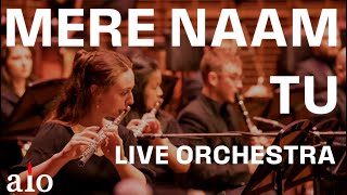 Mere Naam Tu | AIO | LIVE ORCHESTRA