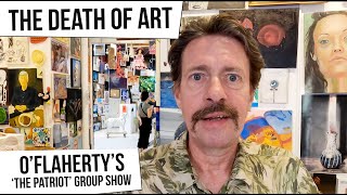 The Death Of Art - O’Flaherty’s ‘The Patriot’ Group Show, Alphabet City, New York City [Ep 44]