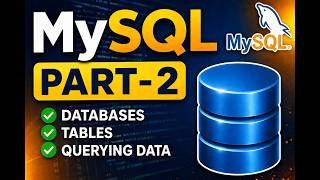 MySQL Tutorial Part 2.0 | Tables, Databases & Queries Explained