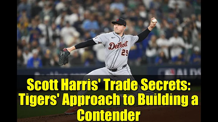 Scott Harris&#039; Trade Secrets: Tigers&#039; Approach to Building a Contender