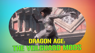 Revamping Dragon Age: The Veilguard - Essential Mods to Improve Platforming!