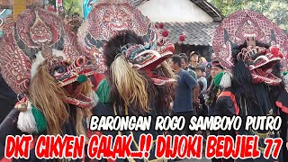 DKT CIKYEN GALAK DIJOKI BEDJIEL 77...!!! BARONGAN ROGO SAMBOYO PUTRO LIVE GEBANGKEREP TAROKAN